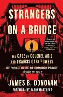 bokomslag Strangers on a Bridge: The Case of Colonel Abel and Francis Gary Powers