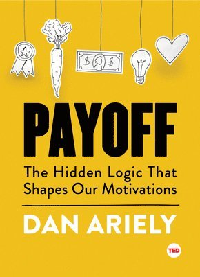Dan Ariely - Payoff, Inbunden