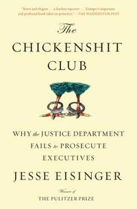 bokomslag The Chickenshit Club: Why the Justice Department Fails to Prosecute Executives