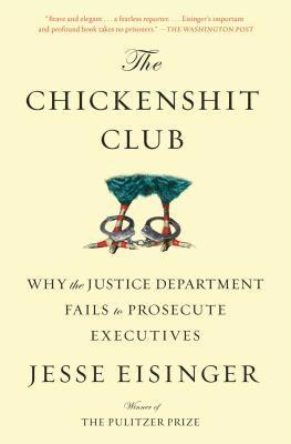 bokomslag The Chickenshit Club: Why the Justice Department Fails to Prosecute Executives