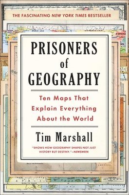 Tim Marshall - Prisoners of Geography: Ten Maps That Explain Everything about the World, Inbunden