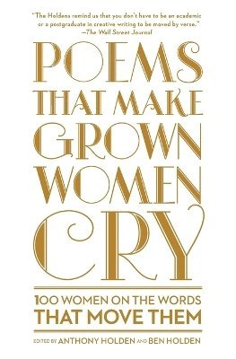 Anthony Holden, Ben Holden - Poems That Make Grown Women Cry, Häftad