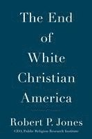 bokomslag The End of White Christian America