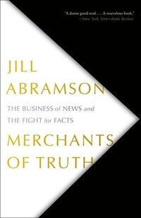 bokomslag Merchants of Truth: The Business of News and the Fight for Facts