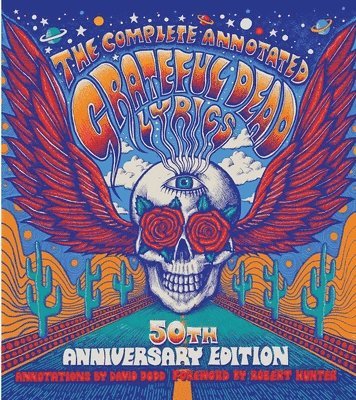 bokomslag The Complete Annotated Grateful Dead Lyrics