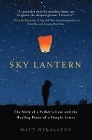 Sky Lantern: The Story of a Father's Love and the Healing Power of a Simple Letter