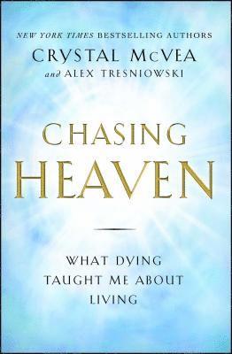 bokomslag Chasing Heaven: What Dying Taught Me about Living