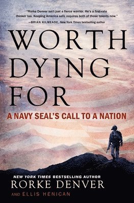 bokomslag Worth Dying for: A Navy Seal's Call to a Nation