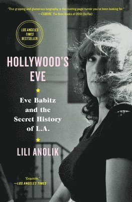 bokomslag Hollywood's Eve: Eve Babitz and the Secret History of L.A.