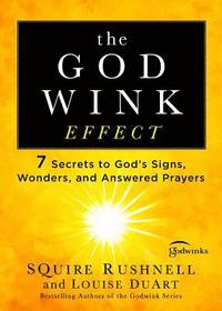 bokomslag The Godwink Effect: 7 Secrets to God's Signs, Wonders, and Answered Prayers