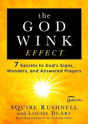 bokomslag The Godwink Effect: 7 Secrets to God's Signs, Wonders, and Answered Prayers