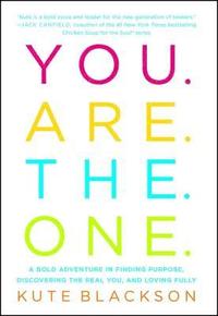 bokomslag You Are the One: A Bold Adventure in Finding Purpose, Discovering the Real You, and Loving Fully