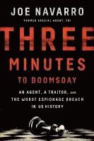 bokomslag Three Minutes to Doomsday: An Agent, a Traitor, and the Worst Espionage Breach in U.S. History