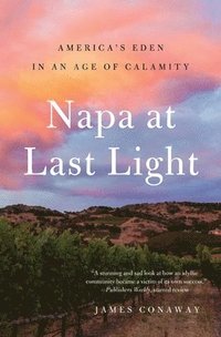 bokomslag Napa at Last Light: America's Eden in an Age of Calamity