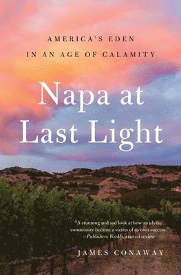 bokomslag Napa at Last Light: America's Eden in an Age of Calamity