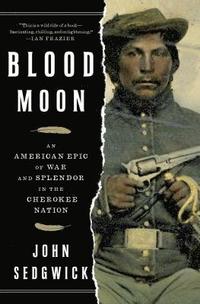 bokomslag Blood Moon: An American Epic of War and Splendor in the Cherokee Nation