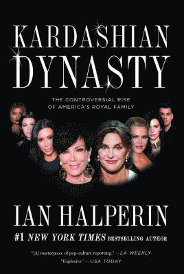 Kardashian Dynasty: The Controversial Rise of America's Royal Family 1