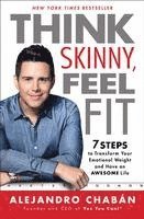 bokomslag Think Skinny, Feel Fit: 7 Steps to Transform Your Emotional Weight and Have an Awesome Life