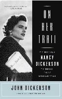 bokomslag On Her Trail: My Mother, Nancy Dickerson, TV News' First Woman Star