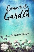 Jennifer Wilder Morgan - Come to the Garden, Häftad. Tillgänglighet: Lägg i varukorg