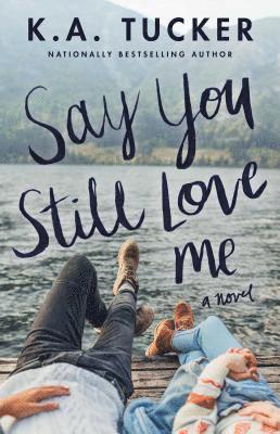 K. A. Tucker - Say You Still Love Me, Häftad