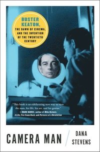 bokomslag Camera Man: Buster Keaton, the Dawn of Cinema, and the Invention of the Twentieth Century