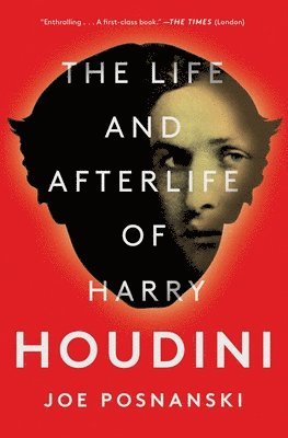 bokomslag The Life and Afterlife of Harry Houdini