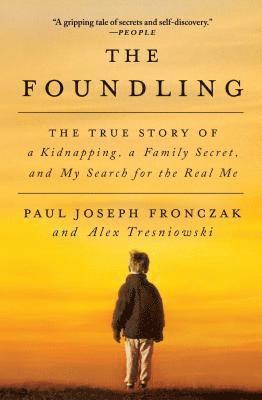 Paul Joseph Fronczak - The Foundling: The True Story of a Kidnapping, a Family Secret, and My Search for the Real Me, Häftad
