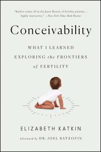 bokomslag Conceivability: What I Learned Exploring the Frontiers of Fertility