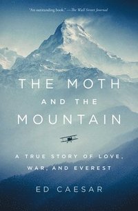 bokomslag The Moth and the Mountain: A True Story of Love, War, and Everest