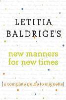 Letitia Baldrige - Letitia Baldrige's New Manners for New Times: A Complete Guide to Etiquette, Häftad
