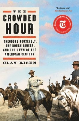 bokomslag The Crowded Hour: Theodore Roosevelt, the Rough Riders, and the Dawn of the American Century