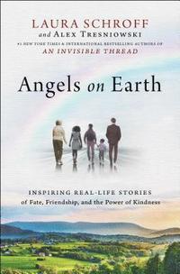 bokomslag Angels on Earth: Inspiring Real-Life Stories of Fate, Friendship, and the Power of Kindness