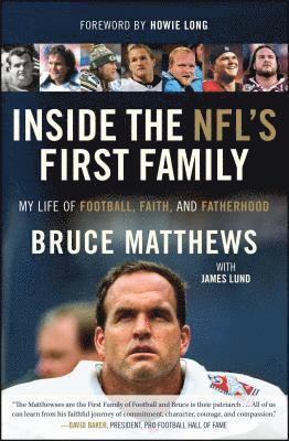 Bruce Matthews - Inside the Nfl's First Family: My Life of Football, Faith, and Fatherhood, Häftad