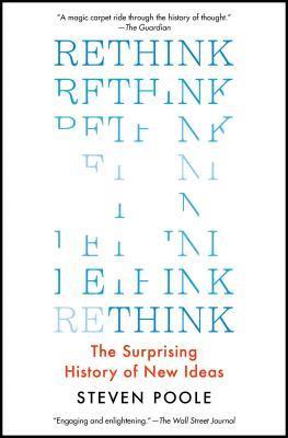 Rethink: The Surprising History of New Ideas