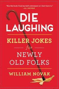 bokomslag Die Laughing: Killer Jokes for Newly Old Folks