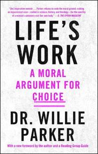 bokomslag Life's Work: A Moral Argument for Choice