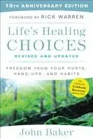 Life's Healing Choices Revised and Updated: Freedom from Your Hurts, Hang-Ups, and Habits