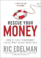 bokomslag Rescue Your Money: How to Invest Your Money During These Tumultuous Times