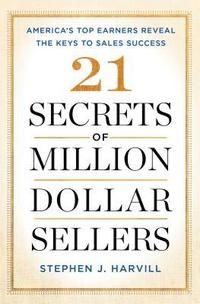 bokomslag 21 Secrets of Million-Dollar Sellers: America's Top Earners Reveal the Keys to Sales Success