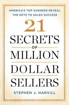 bokomslag 21 Secrets of Million-Dollar Sellers: America's Top Earners Reveal the Keys to Sales Success