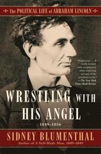 bokomslag Wrestling with His Angel: The Political Life of Abraham Lincoln Vol. II, 1849-1856