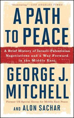 George J. Mitchell, Alon Sachar - A Path to Peace: A Brief History of Israeli-Palestinian Negotiations and a Way Forward in the Middle East, Häftad