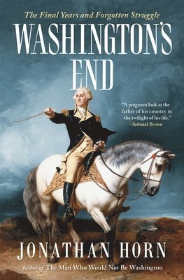 bokomslag Washington's End: The Final Years and Forgotten Struggle