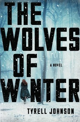Tyrell Johnson - The Wolves of Winter, Häftad