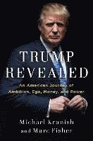 bokomslag Trump Revealed: An American Journey of Ambition, Ego, Money, and Power