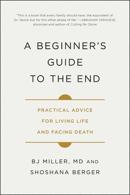 bokomslag A Beginner's Guide to the End: Practical Advice for Living Life and Facing Death