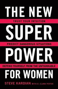 bokomslag The New Superpower for Women: Trust Your Intuition, Predict Dangerous Situations, and Defend Yourself from the Unthinkable