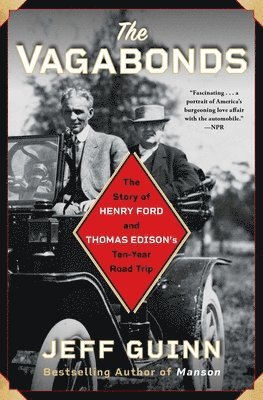 Jeff Guinn - The Vagabonds: The Story of Henry Ford and Thomas Edison's Ten-Year Road Trip, Häftad