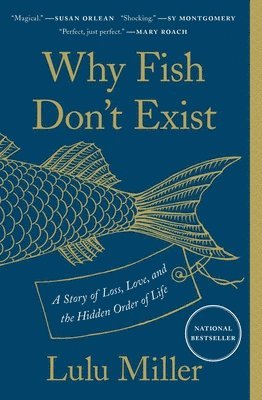 Why Fish Don't Exist: A Story of Loss, Love, and the Hidden Order of Life 1